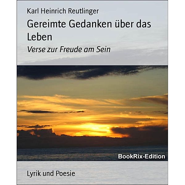 Gereimte Gedanken über das Leben, Karl Heinrich Reutlinger