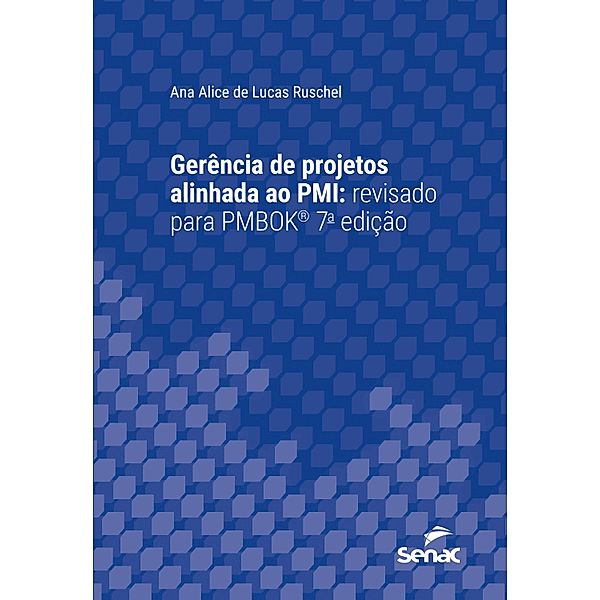 Gerência de projetos alinhada ao PMI / Série Universitária, Ana Alice de Lucas Ruschel