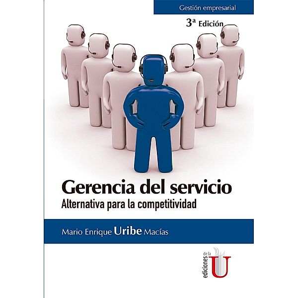 Gerencia del servicio.  3a. Edición, Mario Enrique Uribe Macías