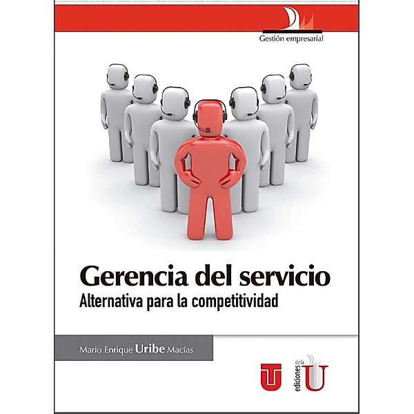 Gerencia del servicio. Alternativa para la competitividad, Uribe Macía Mario Enriques