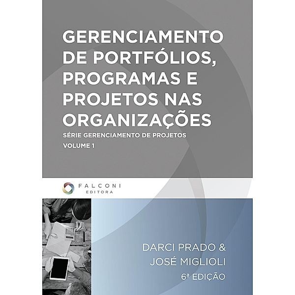 Gerenciamento de portfólios, programas e projetos nas organizações / Gerenciamento de Projetos Bd.1, José Ricardo Miglioli, Darci Prado