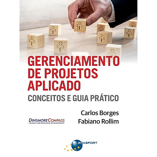 Gerenciamento de Projetos Aplicado: conceitos e guia prático, Carlos Borges, Fabiano Rollim