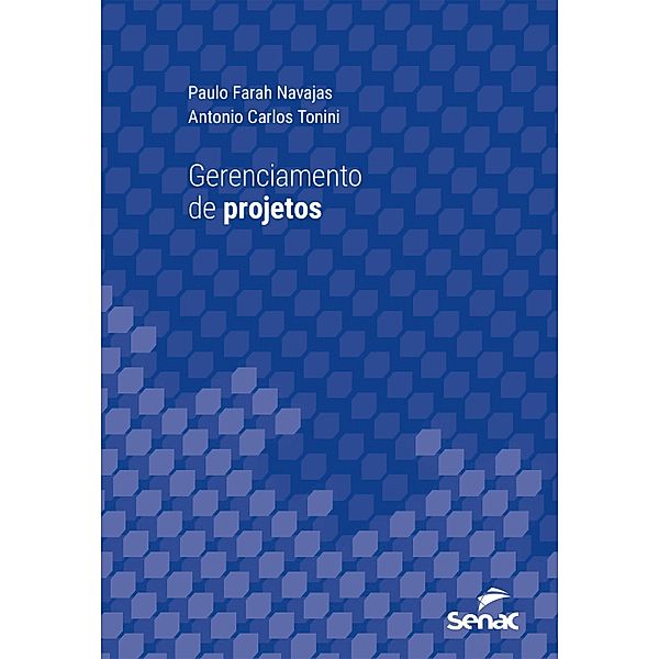 Gerenciamento de projetos / Série Universitária, Paulo Farah Navajas, Antonio Carlos Tonini
