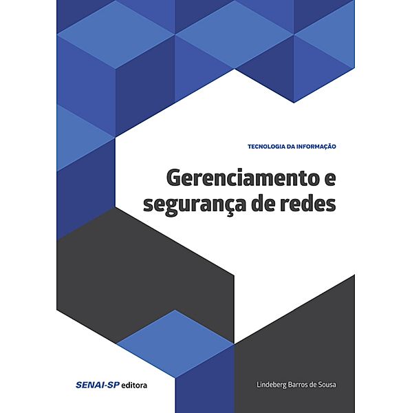 Gerenciamento e segurança de redes / Tecnologia da Informação, Lindenberg Barros de Sousa