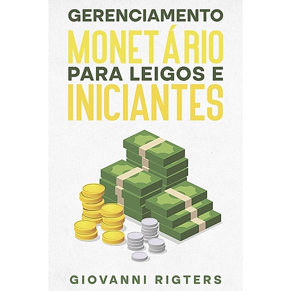 Gerenciamento monetário para leigos e iniciantes, Giovanni Rigters