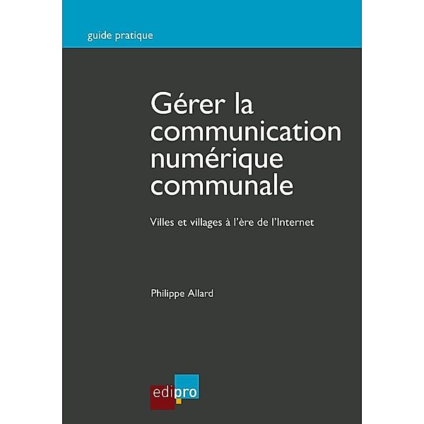 Gérer la communication numérique communale, Philippe Allard