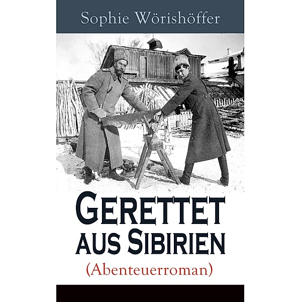 Gerettet aus Sibirien (Abenteuerroman), Sophie Wörishöffer