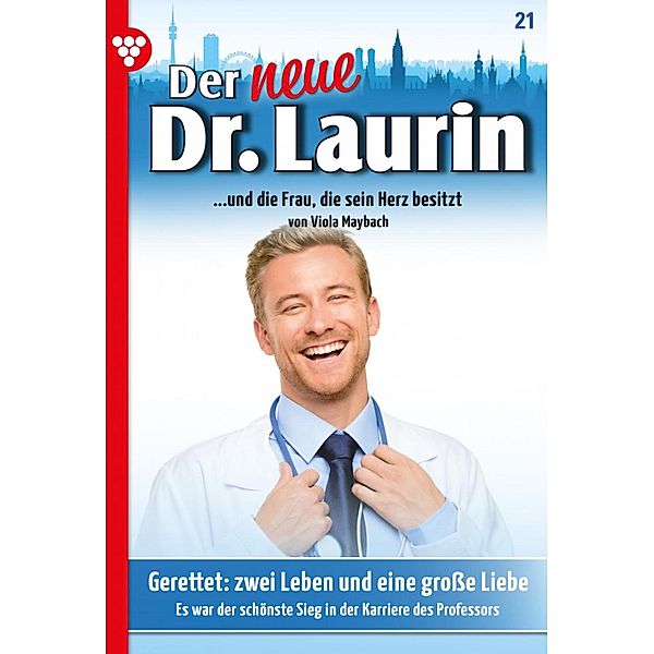 Gerettet: zwei Leben und eine grosse Liebe / Der neue Dr. Laurin Bd.21, Viola Maybach