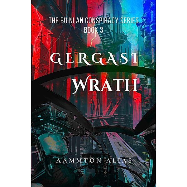 Gergasi Wrath (The BU NI AN Conspiracy, #3) / The BU NI AN Conspiracy, Aammton Alias