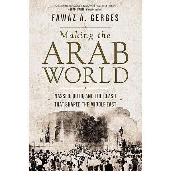 Gerges, F: Making the Arab World, Fawaz A. Gerges