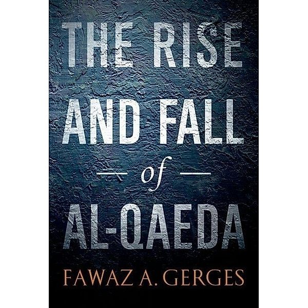 Gerges, F: Rise and Fall of Al-Qaeda, Fawaz A Gerges