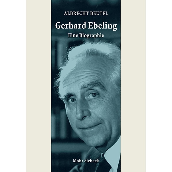 Gerhard Ebeling - Eine Biographie, Albrecht Beutel