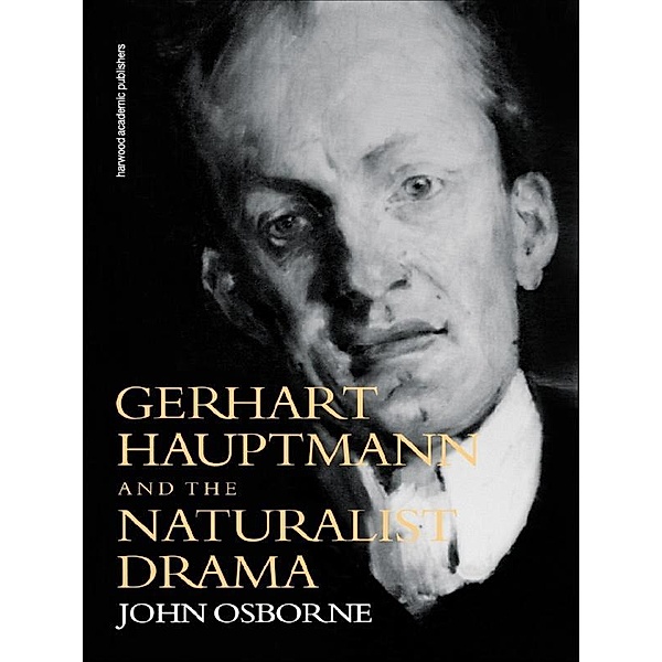Gerhard Hauptmann and the Naturalist Drama, John Osborne