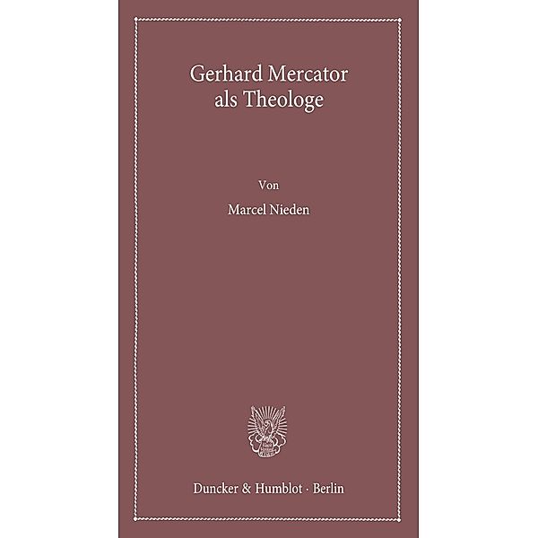 Gerhard Mercator als Theologe., Marcel Nieden