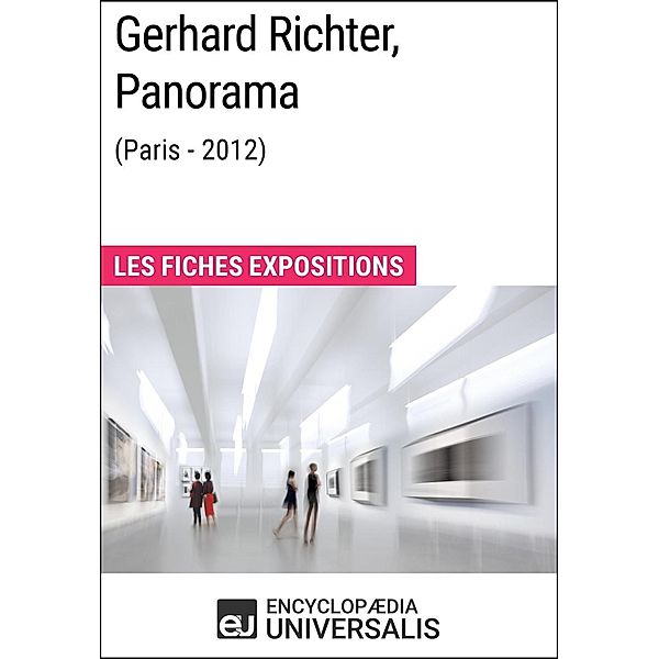 Gerhard Richter, Panorama (Paris - 2012), Encyclopaedia Universalis