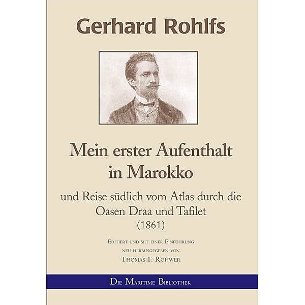 Gerhard Rohlfs - Mein erster Aufenthalt in Marokko / Gerhard Rohlfs - neu editiert Bd.3, Thomas F. Rohwer, Gerhard Rohlfs