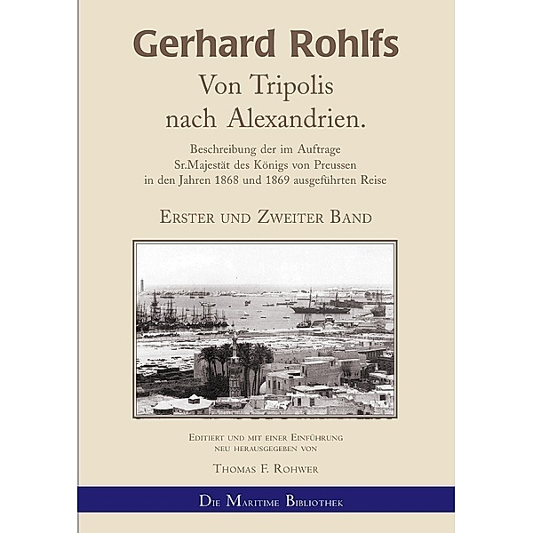 Gerhard Rohlfs - Von Tripolis nach Alexandrien., Thomas F. Rohwer