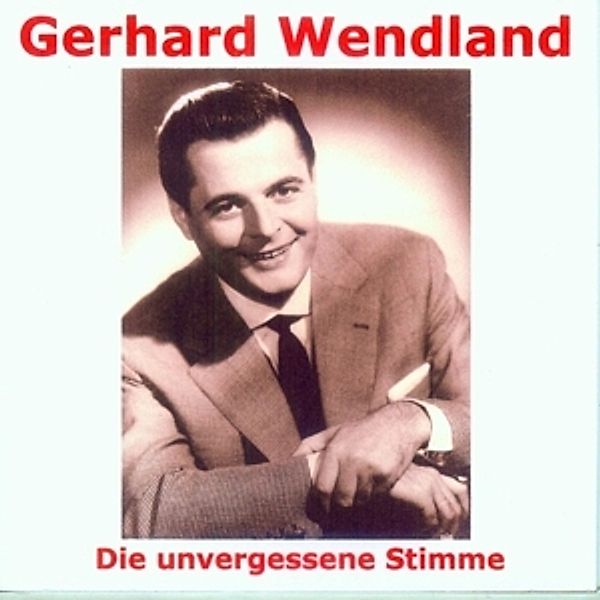 Gerhard Wendland-Die Unvergess, Gerhard Wendland