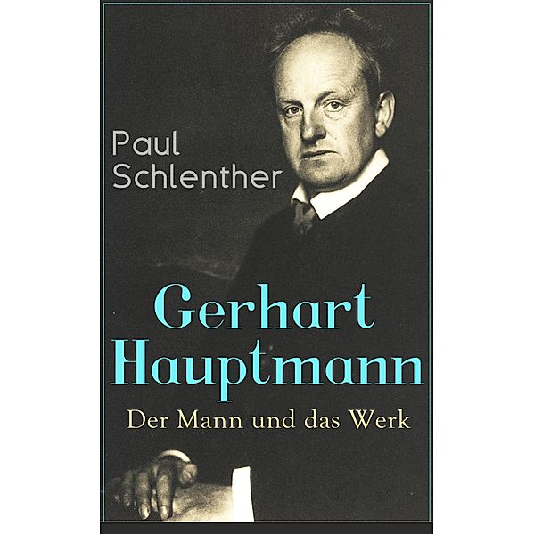 Gerhart Hauptmann: Der Mann und das Werk, Paul Schlenther