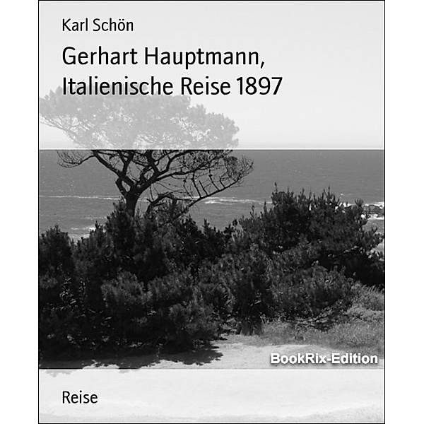 Gerhart Hauptmann, Italienische Reise 1897, Karl Schön