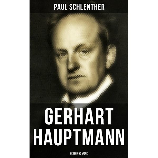 Gerhart Hauptmann: Leben und Werk, Paul Schlenther