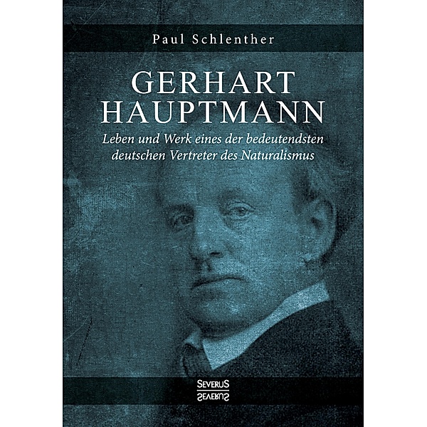 Gerhart Hauptmann -  Leben und Werk, Paul Schlenther