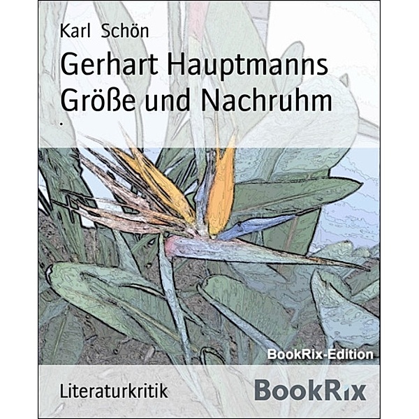 Gerhart Hauptmanns Größe und Nachruhm, Karl Schön