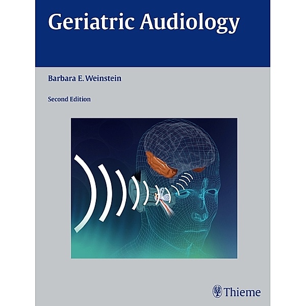 Geriatric Audiology, Barbara E. Weinstein
