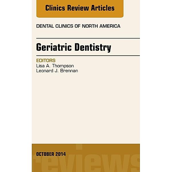 Geriatric Dentistry, An Issue of Dental Clinics of North America, Lisa A. Thompson