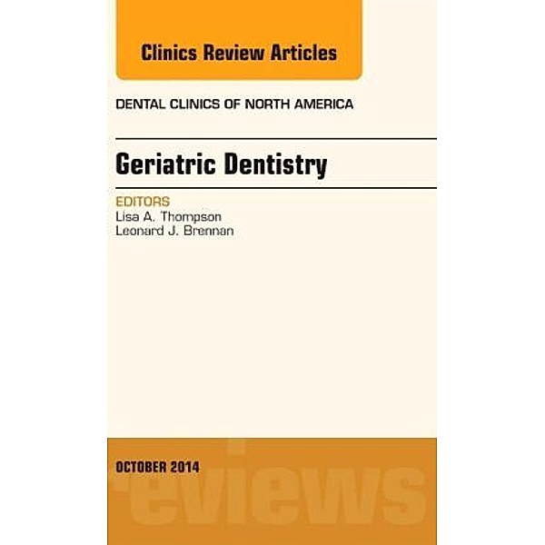 Geriatric Dentistry, An Issue of Dental Clinics of North America, Lisa A. Thompson