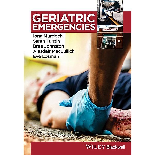 Geriatric Emergencies, Iona Murdoch, Sarah Turpin, Bree Johnston, Alasdair Maclullich, Eve Losman