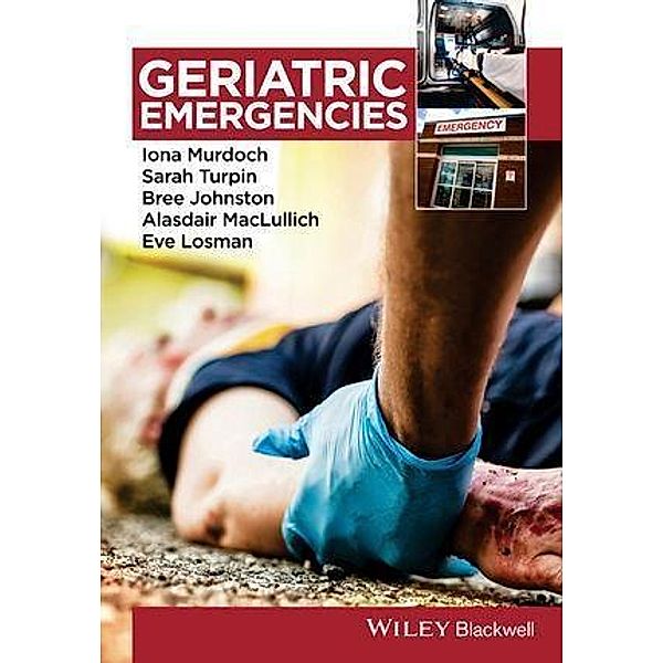 Geriatric Emergencies, Iona Murdoch, Sarah Turpin, Bree Johnston, Alasdair Maclullich, Eve Losman