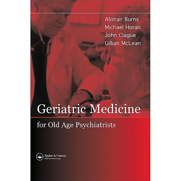 Geriatric Medicine for Old-Age Psychiatrists, Alistair Burns, Michael Horan
