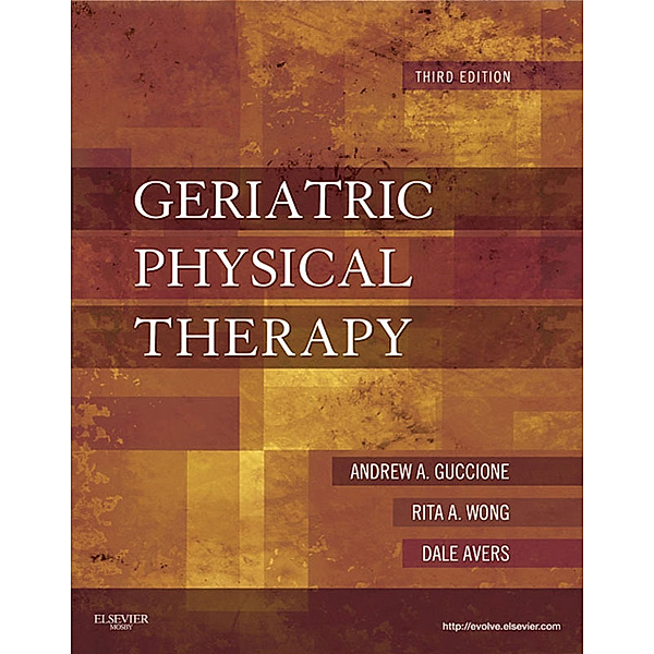 Geriatric Physical Therapy - eBook, Dale Avers, Andrew A. Guccione, Rita Wong