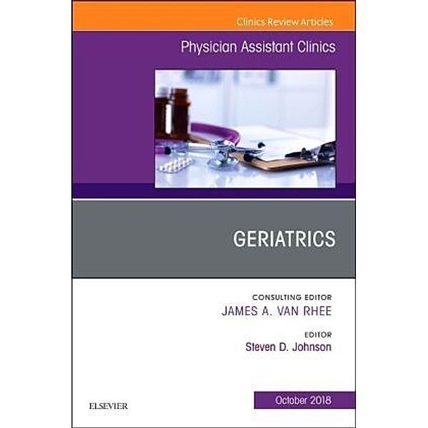 Geriatrics, An Issue of Physician Assistant Clinics, Steven G. Johnson