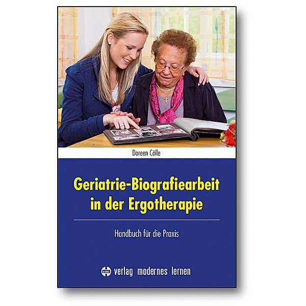 Geriatrie-Biografiearbeit in der Ergotherapie, Doreen Cölle