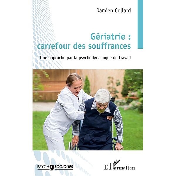 Geriatrie : carrefour des souffrances, Collard Damien Collard