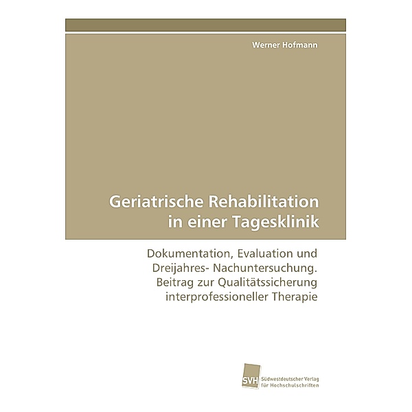 Geriatrische Rehabilitation in einer Tagesklinik, Werner Hofmann