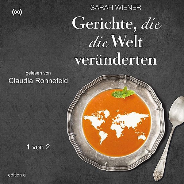 Gerichte, die die Welt verändern (1 von 2), Sarah Wiener