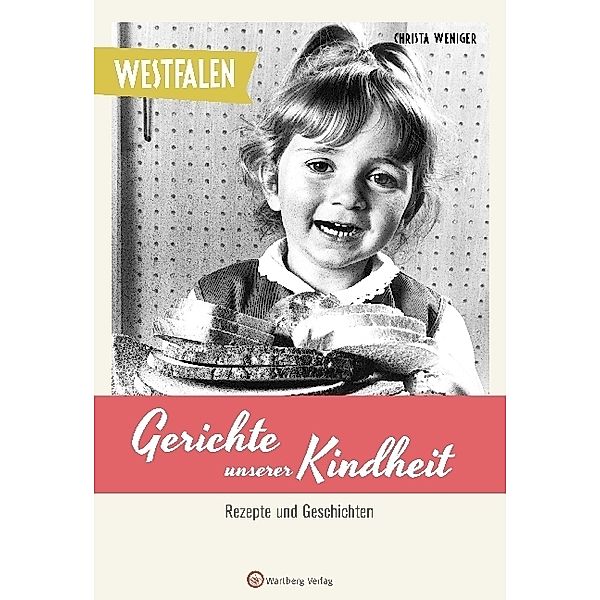 Gerichte unserer Kindheit / Westfalen - Gerichte unserer Kindheit, Christa Weniger