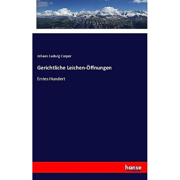 Gerichtliche Leichen-Öffnungen, Johann Ludwig Casper