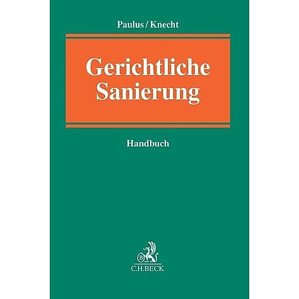 Gerichtliche Sanierung, Volker Beissenhirtz, Rainer Eckert, Arndt Geiwitz, Katharina Gerdes, Christian Gerloff, Michael Hermanns, Helmut König, Jörn Kowalewski, Stephan Madaus, Sven Schelo, Angelika Wimmer-Amend, Christoph G. Paulus, Thomas C. Knecht