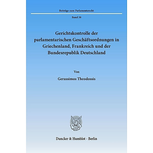Gerichtskontrolle der parlamentarischen Geschäftsordnungen in Griechenland, Frankreich und der Bundesrepublik Deutschland., Gerassimos Theodossis