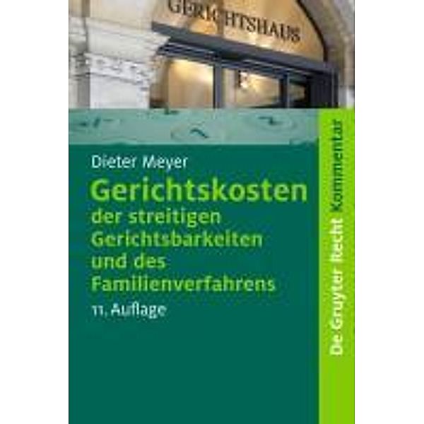 Gerichtskosten der streitigen Gerichtsbarkeiten und des Familienverfahrens / De Gruyter Kommentar, Dieter Meyer