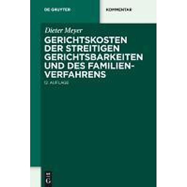 Gerichtskosten der streitigen Gerichtsbarkeiten und des Familienverfahrens / De Gruyter Kommentar, Dieter Meyer
