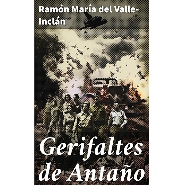 Gerifaltes de Antaño, Ramón María Del Valle-Inclán