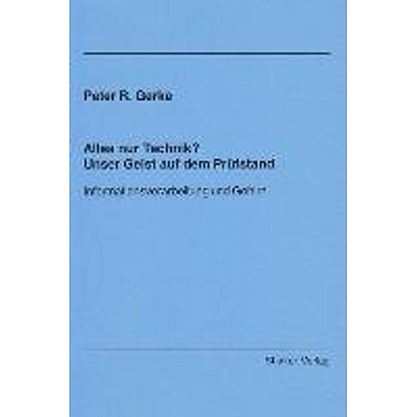 Gerke, P: Alles nur Technik? Unser Geist auf dem Prüfstand, Peter R Gerke