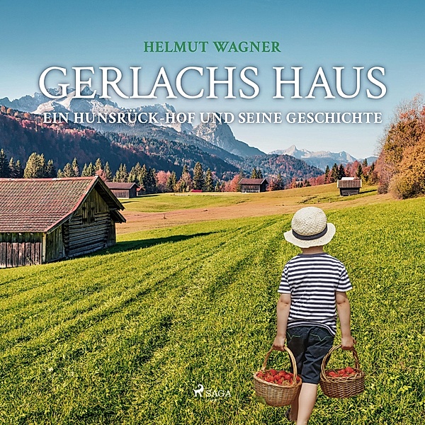 Gerlachs Haus - Ein Hunsrück-Hof und seine Geschichte (Ungekürzt), Helmut Wagner