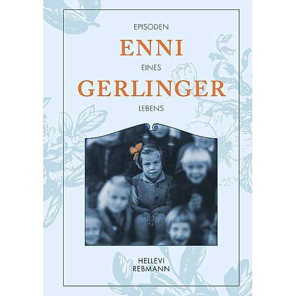 Gerlinger, Enni - Episoden eines Lebens, Hellevi Rebmann