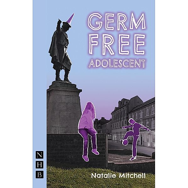Germ Free Adolescent (NHB Modern Plays), Natalie Mitchell